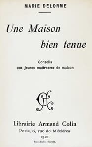 Une maison bien tenue : $b Conseils aux jeunes maîtresses de maison